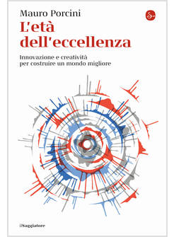 L'ETA' DELL'ECCELLENZA INNOVAZIONE E CREATIVITA'