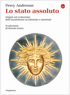 LO STATO ASSOLUTO ORIGINI ED EVOLUZIONE DELL'ASSOLUTISMO OCCIDENTALE E ORIENTALE