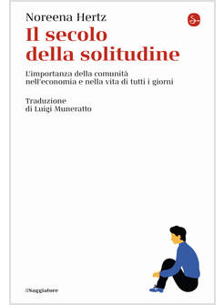 IL SECOLO DELLA SOLITUDINE L'IMPORTANZA DELLA COMUNITA' NELL'ECONOMIA