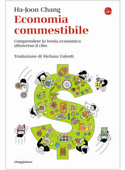 ECONOMIA COMMESTIBILE COMPRENDERE LA TEORIA ECONOMICA ATTRAVERSO IL CIBO