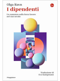 I DIPENDENTI UN ROMANZO SULLA FORZA LAVORO NEL XXII SECOLO 