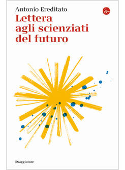 LETTERA AGLI SCIENZIATI DEL FUTURO