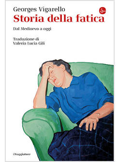 STORIA DELLA FATICA. DAL MEDIOEVO A OGGI