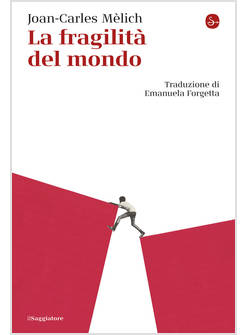LA FRAGILITA' DEL MONDO