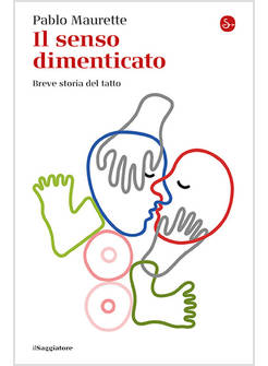 SENSO DIMENTICATO. BREVE STORIA DEL TATTO (IL)