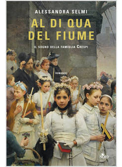 AL DI QUA DEL FIUME. IL SOGNO DELLA FAMIGLIA CRESPI