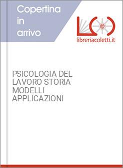 PSICOLOGIA DEL LAVORO STORIA MODELLI APPLICAZIONI