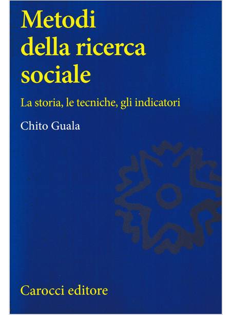 METODI DELLA RICERCA SOCIALE LA STORIA LE TECNICHE GLI INDICATORI