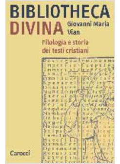 BIBLIOTHECA DIVINA FILOLOGIA E STORIA DEI TESTI CRISTIANI
