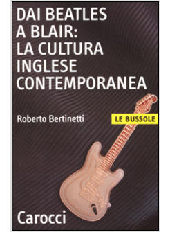 DAI BEATLES A BLAIR LA CULTURA INGLESE CONTEMPORANEA