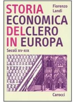 STORIA ECONOMICA DEL CLERO IN EUROPA SECOLI XV-XIX