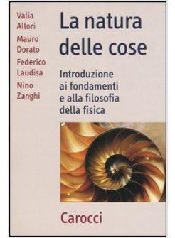 NATURA DELLE COSE  INTRODUZIONE AI FONDAMENTI E ALLA FILOSOFIA DELLA FISICA