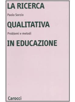 LA RICERCA QUALITATIVA IN EDUCAZIONE 