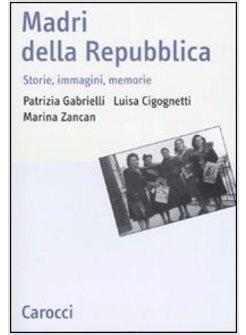MADRI DELLA REPUBBLICA. STORIA, IMMAGINI, MEMORIE