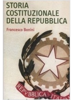 STORIA COSTITUZIONALE DELLA REPUBBLICA