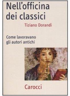 NELL'OFFICINA DEI CLASSICI   COME LAVORAVANO GLI ANTICHI