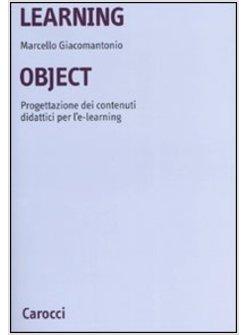 LEARNING OBJECT. PROGETTAZIONE DEI CONTENUTI DIDATTICI PER L'E-LEARNING