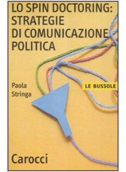 SPIN DOCTORING E STRATEGIE DI COMUNICAZIONE POLITICA (LO)