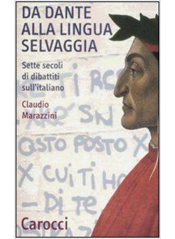 DA DANTE ALLA LINGUA SELVAGGIA