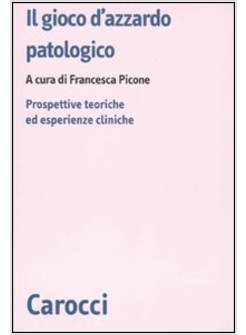 GIOCO D'AZZARDO PATOLOGICO. PROSPETTIVE ED ESPERIENZE CLINICHE (IL)