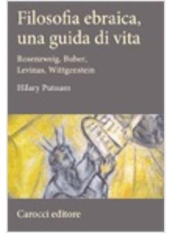 FILOSOFIA EBRAICA UNA GUIDA PER VIVERE.ROSENZWEIG, BUBER, LEVINAS, WITTGENSTEIN