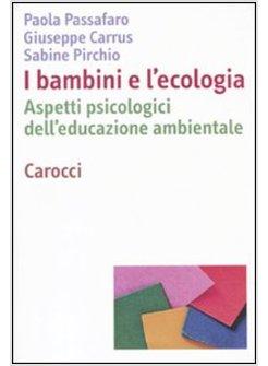 I BAMBINI E L'ECOLOGIA. ASPETTI PSICOLOGICI DELL'EDUCAZIONE AMBIENTALE