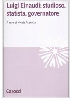 LUIGI EINAUDI STUDIOSO STATISTA GOVERNATORE