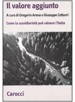 VALORE AGGIUNTO (IL)  COME LA SUSSIDIARIETA' PUO' SALVARE L'ITALIA