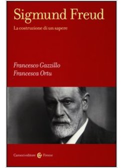 SIGMUND FREUD. LA COSTRUZIONE DI UN SAPERE