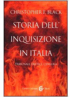 STORIA DELL'INQUISIZIONE IN ITALIA. TRIBUNALI, ERETICI, CENSURA