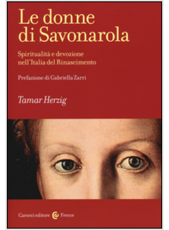 LE DONNE DI SAVONAROLA. SPIRITUALITA' E DEVOZIONE NELL'ITALIA DEL RINASCIMENTO