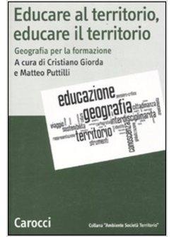 EDUCARE AL TERRITORIO, EDUCARE IL TERRITORIO. GEOGRAFIA PER LA FORMAZIONE