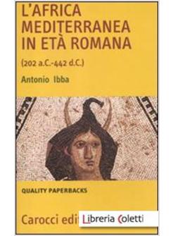 AFRICA MEDITERRANEA IN ETA' ROMANA (202 A. C.-442 D. C.) (L')