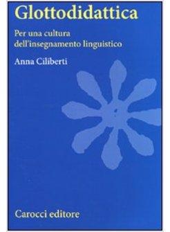 GLOTTODIDATTICA. PER UNA CULTURA DELL'INSEGNAMENTO LINGUISTICO