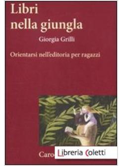 LIBRI NELLA GIUNGLA. ORIENTARSI NELL'EDITORIA PER RAGAZZI