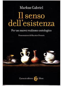 IL SENSO DELL'ESISTENZA. PER UN NUOVO REALISMO ONTOLOGICO