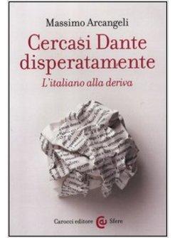 CERCASI DANTE DISPERATAMENTE. L'ITALIANO ALLA DERIVA