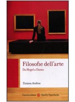 FILOSOFIE DELL'ARTE. DA HEGEL A DANTO