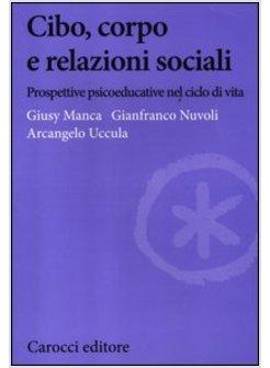 CIBO, CORPO E RELAZIONI SOCIALI. PROSPETTIVE PSICOEDUCATIVE NEL CICLO DELLA VITA