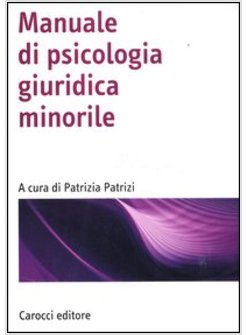 MANUALE DI PSICOLOGIA GIURIDICA MINORILE