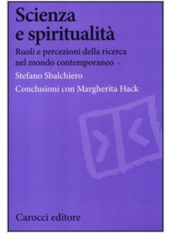 SCIENZA E SPIRITUALITA'. RUOLI E PERCEZIONI DELLA RICERCA