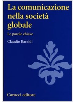 LA COMUNICAZIONE NELLA SOCIETA' GLOBALE