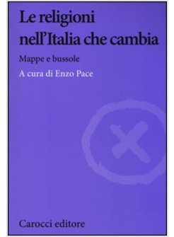 LE RELIGIONI NELL'ITALIA CHE CAMBIA. MAPPE E BUSSOLE 