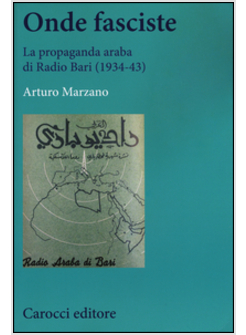 ONDE FASCISTE. LA PROPAGANDA ARABA DI RADIO BARI (1934-43)