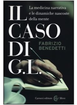 IL CASO DI G. L. LA MEDICINA NARRATIVA E LE DINAMICHE NASCOSTE DELLA MENTE 