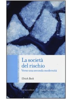 SOCIETA' DEL RISCHIO. VERSO UNA SECONDA MODERNITA' (LA)