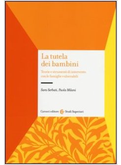 TUTELA DEI BAMBINI. TEORIE E STRUMENTI DI INTERVENTO CON LE FAMIGLIE VULNERABILI