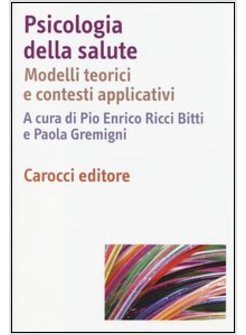 PSICOLOGIA DELLA SALUTE. MODELLI TEORICI E CONTESTI APPLICATIVI