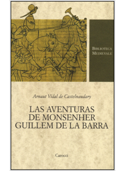 LAS AVENTURAS DE MONSENHER GUILHEM DE LA BARRA