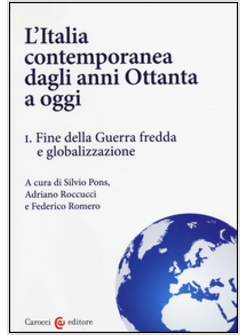 ITALIA CONTEMPORANEA DAGLI ANNI OTTANTA A OGGI (L'). VOL. 1: FINE DELLA GUERRA F